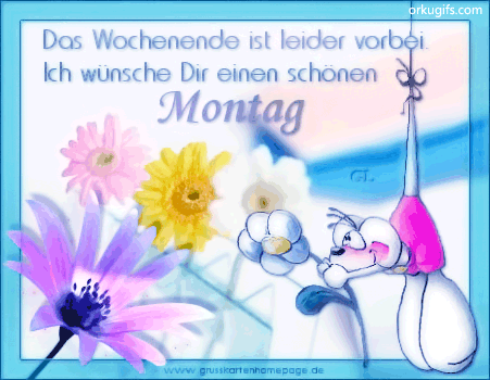 Das Wochenende ist leider vorbei. Ich wünsche Dir einen schönen Montag