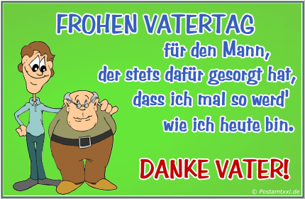 Frohen Vatertag
für den Mann,
der stets dafür gesorgt hat,
dass ich mal so werd'
wie ich heute bin.

Danke Vater!