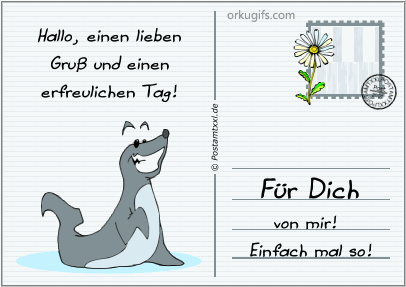 Hallo, einen lieben Gruß und einen erfreulichen Tag! Für Dich von mir! Einfach mal so!