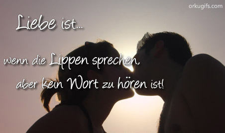 Liebe ist wenn die Lippen sprechen, aber kein Wort zu hören ist!