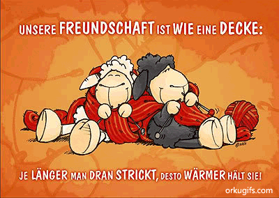 Unsere Freundschaft ist wie eine decke: Je länger man dran strickt, desto wärmer hält sie!