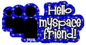 Hello MySpace friend!