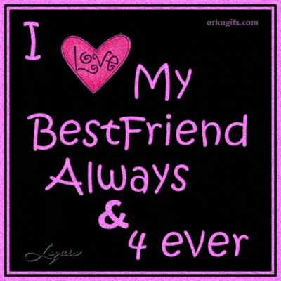 I love my BestFriend always and 4 ever