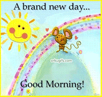 A brand new day... Good Morning!