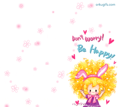 Don't worry! Be Happy!