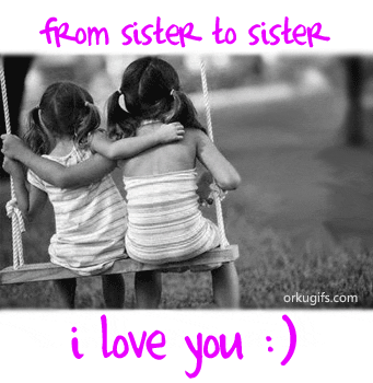  on From Sister To Sister  I Love You   Images And E Cards