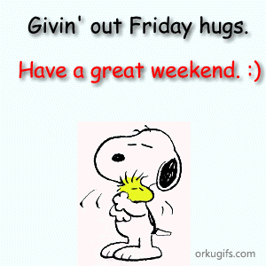 Giving out Friday hugs. Have a great weekend :)