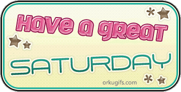 Saturday Graphics, Comments, Images and ecards.