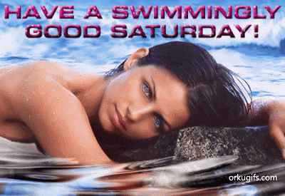 Have a swimmingly good Saturday