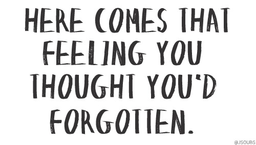 Here comes that feeling you thought you'd forgotten