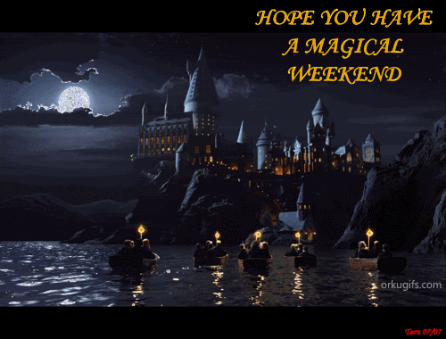 Hope you have a magical weekend