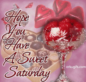 Hope you have a sweet Saturday