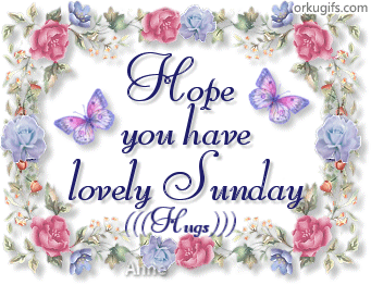 Hope you have lovely Sunday (Hugs)