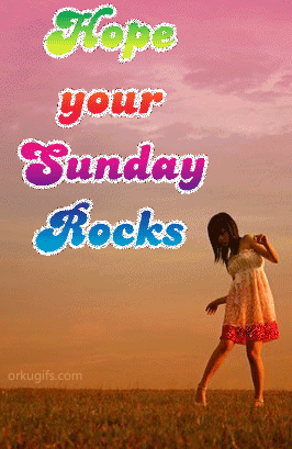 Hope your Sunday rocks - Images and gifs for social networks