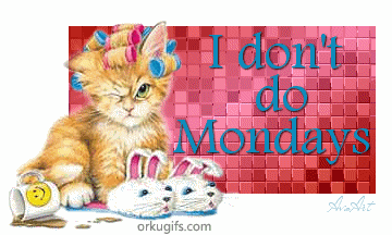 I don't do Mondays