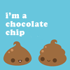 I'm a chocolate chip