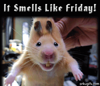 It smells like Friday!
