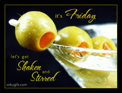 It's Friday. Let's get shaken and stirred