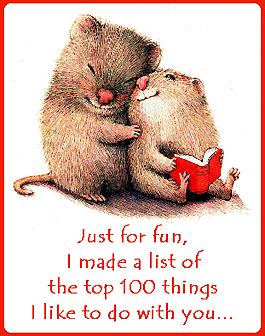Just for fun, I made a list of the top 100 things I like to do with you...