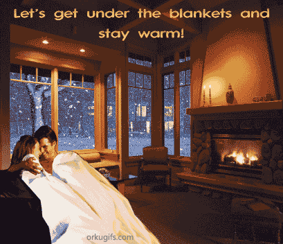 Let's get under the blankets and stay warm!