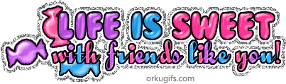 Life is sweet with friends like you!