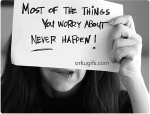 Most of the things you worry about, never happen! - Images and gifs for social networks