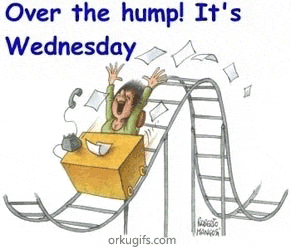 Over the hump! It's Wednesday