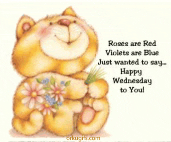 Roses are red, violets are blue. Just wanted to say Happy Wednesday to you!