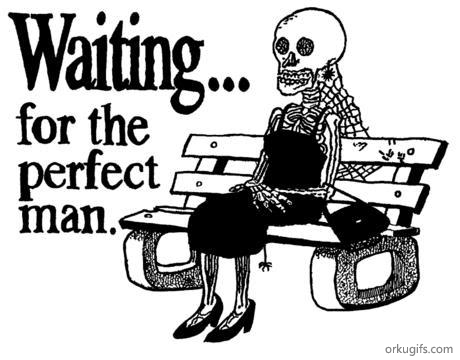 Waiting for the perfect man