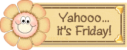 Yahoo... It's Friday!