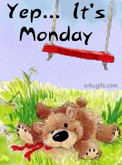 Yep... It's Monday