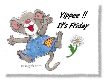Yipee!! it's Friday