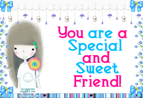 You are a special and sweet friend!