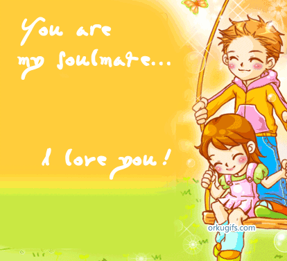 You are my soulmate... I love you!