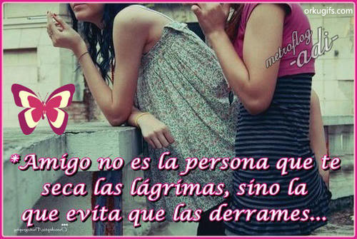  CITAS CELEBRES, DESMOTIVACIONES...... - Página 5 Amigo-no-es-la-persona-que-te-seca-las-lgrimas,-sino-la-que-evita-que-las-derrames_25