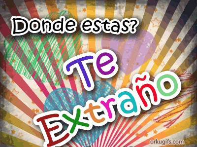 Donde estas? Te extraño