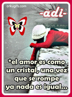 El amor es como cristal, una vez que se rompe ya nada es igual...