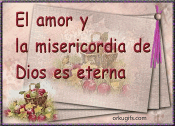 El amor y la misericordia de Dios es eterna