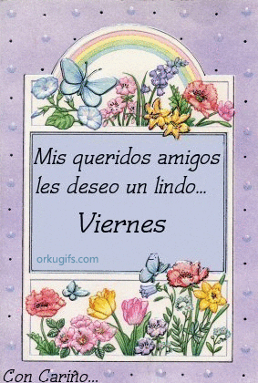 Mis queridos amigos, les deseo un lindo Viernes