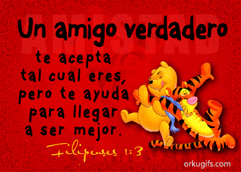 Un amigo verdadero te acepta tal cual eres, pero te ayuda para llegar a ser mejor (Filipenses 1:3)