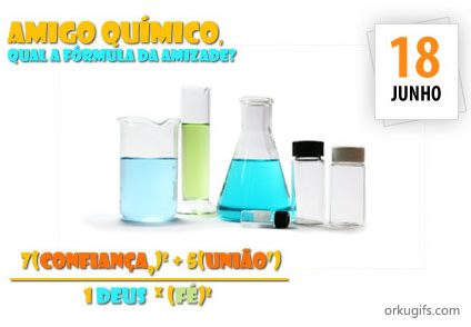 18 de Junho - Dia do Químico. Amigo químico, qual a fórmula da amizade ?