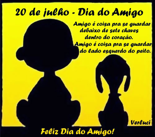 20 de Julho - Dia do Amigo

Amigo é coisa pra se guardar
debaixo de sete chaves
dentro do coração.
Amigo é coisa pra se guardar
do lado esquerdo do peito

Feliz Dia do Amigo!