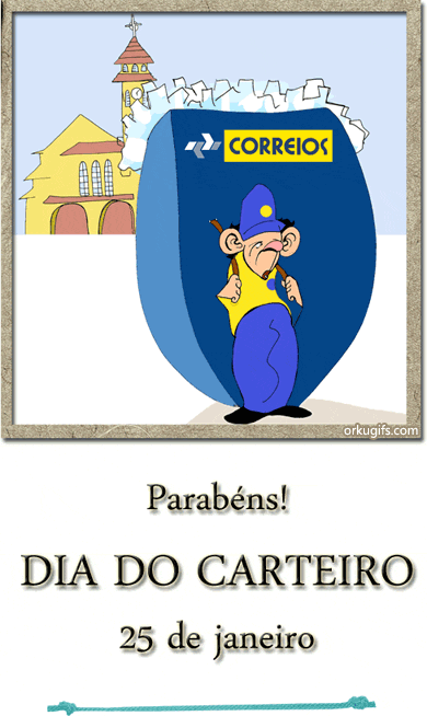 25 de Janeiro - Dia do Carteiro. Parabéns!