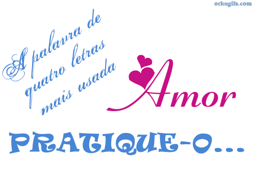 A palavra de quatro letras mais usada: Amor. Pratique-o