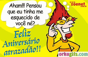 Aham!!! Pensou que eu tinha me esquecido de você né ? Feliz Aniversário Atrazadão!!