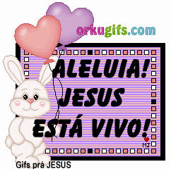 Aleluia! Jesus está vivo! - Imagens e Mensagens para Facebook
