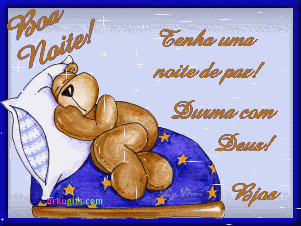 Boa Noite - Tenha uma noite de paz! Durma com Deus! Bjos