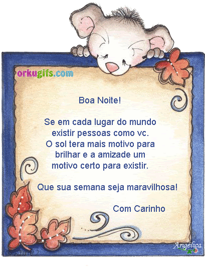 Boa Noite! Se em cada lugar do mundo existir pessoas como vc, o sol terá mais motivo para brilhar e a amizade um motivo certo para existir. Que a sua semana seja maravilhosa! Com carinho