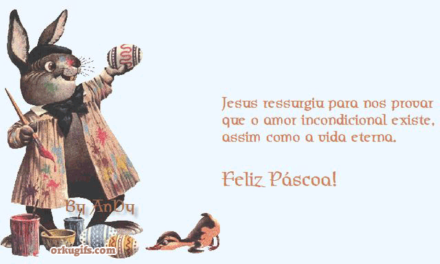 Jesus ressurgiu para nos provar
que o amor incondicional existe,
assim como a vida eterna.

Feliz Páscoa!