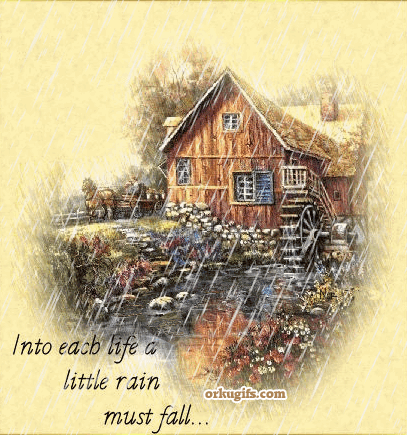 Into each life, a little rain must fall